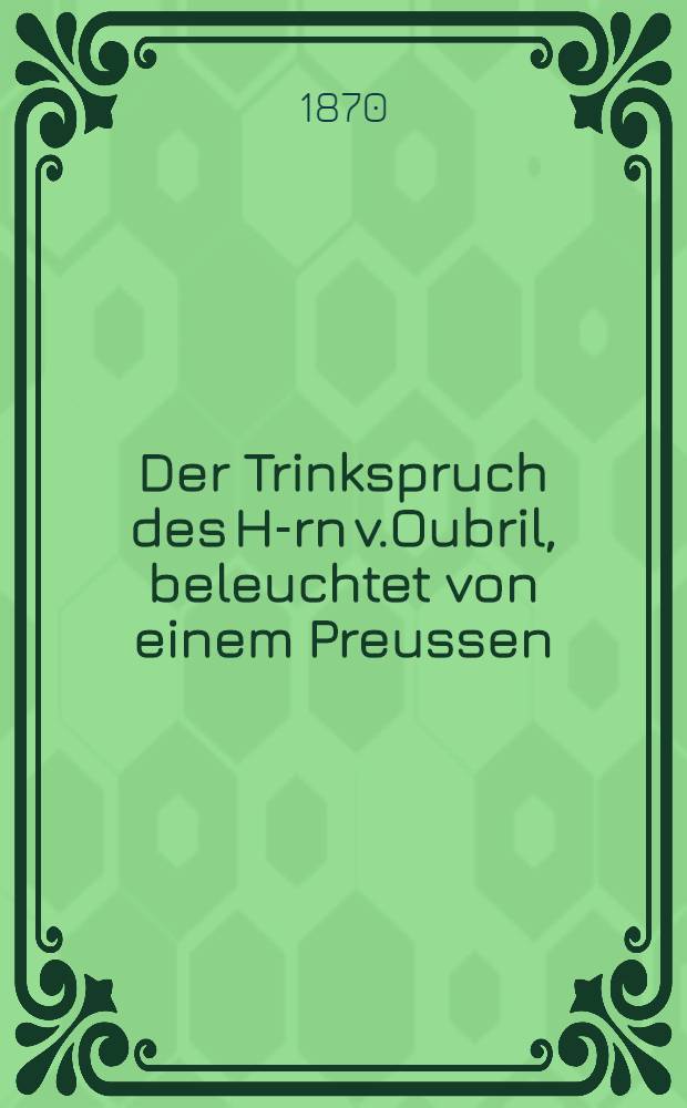 Der Trinkspruch des H-rn v.Oubril, beleuchtet von einem Preussen