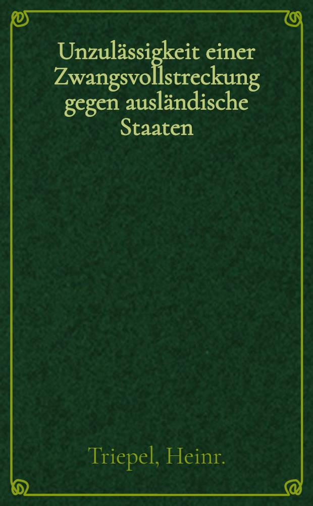 Unzul&auml;ssigkeit einer Zwangsvollstreckung gegen ausl&auml;ndische Staaten : Gutachten.IX