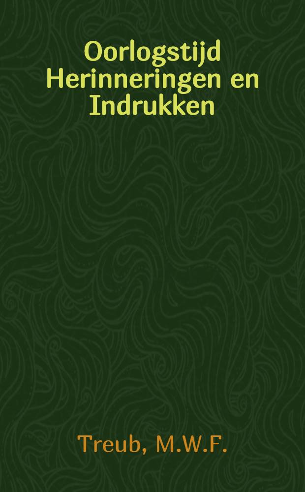 Oorlogstijd Herinneringen en Indrukken : Tweede druk