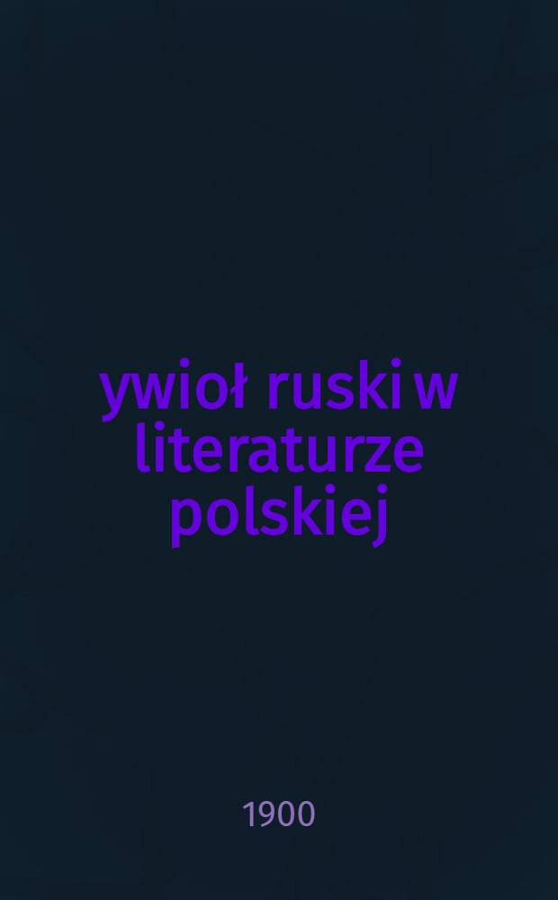 Żywioł ruski w literaturze polskiej