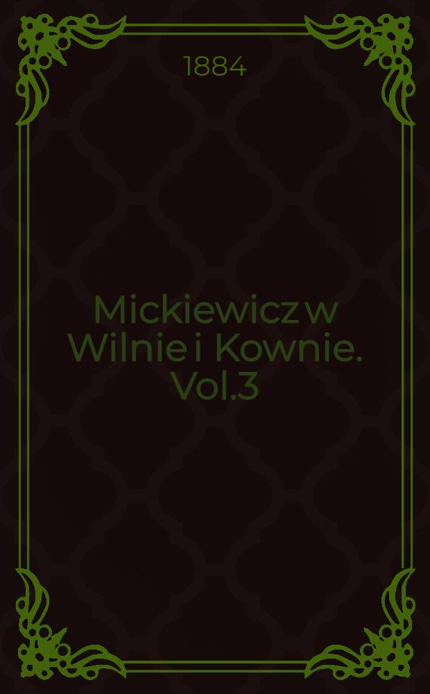 Mickiewicz w Wilnie i Kownie. Vol.3