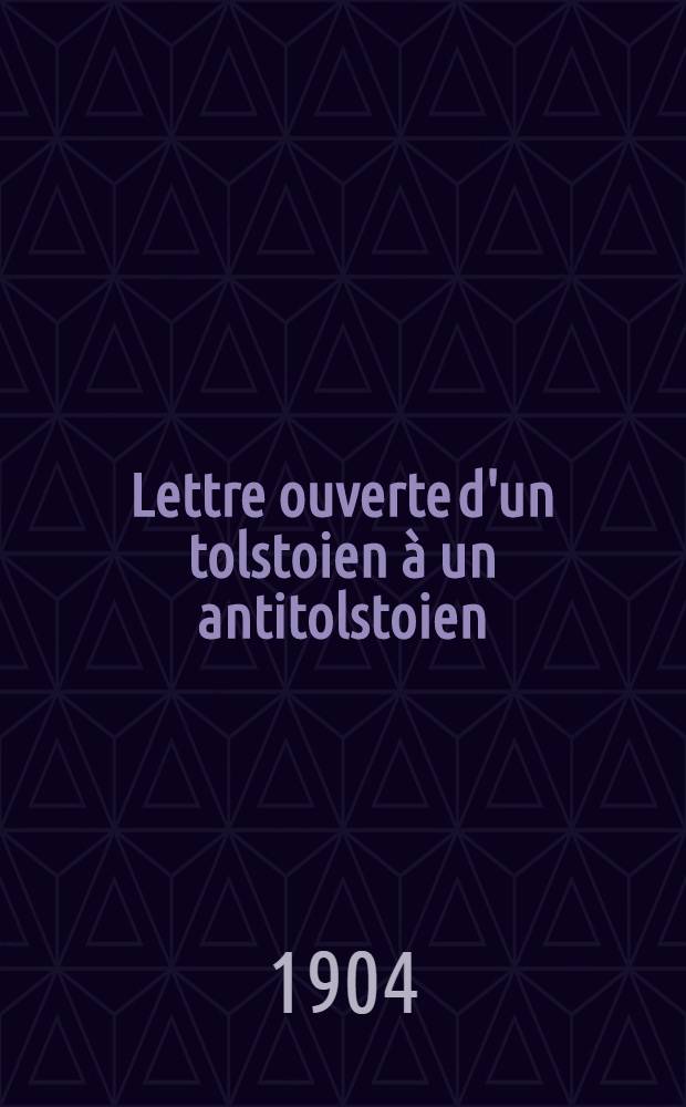 Lettre ouverte d'un tolstoien à un antitolstoien