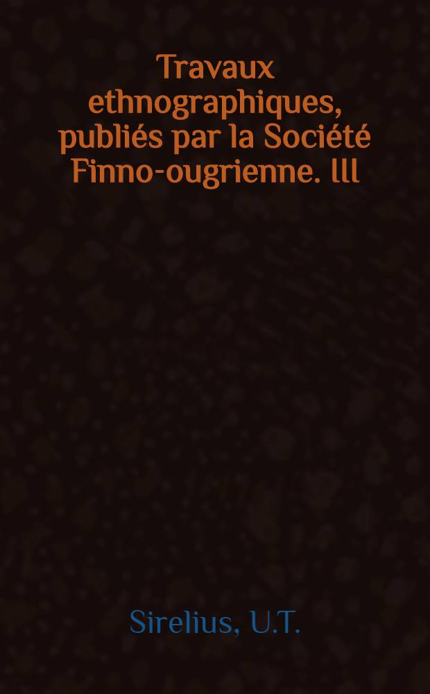 Travaux ethnographiques, publiés par la Société Finno-ougrienne. III : Ueber die Sperrfischerei bei den finnisch-ugrischen Völkern
