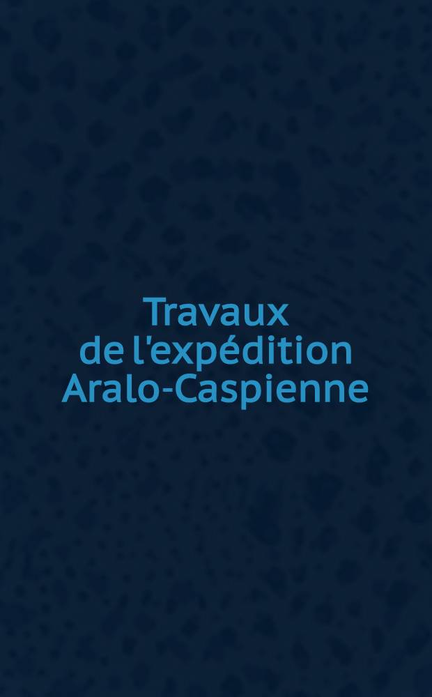 Travaux de l'expédition Aralo-Caspienne