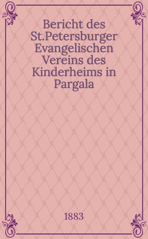 Bericht des St.Petersburger Evangelischen Vereins des Kinderheims in Pargala