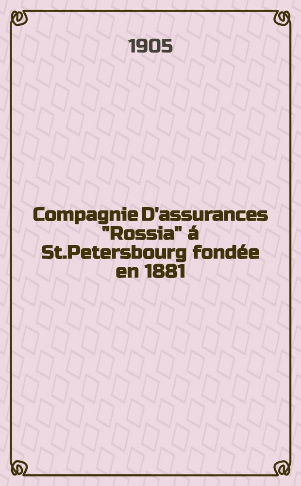 Compagnie D'assurances "Rossia" á St.Petersbourg fondée en 1881 : Agence d'Auvers : 1904
