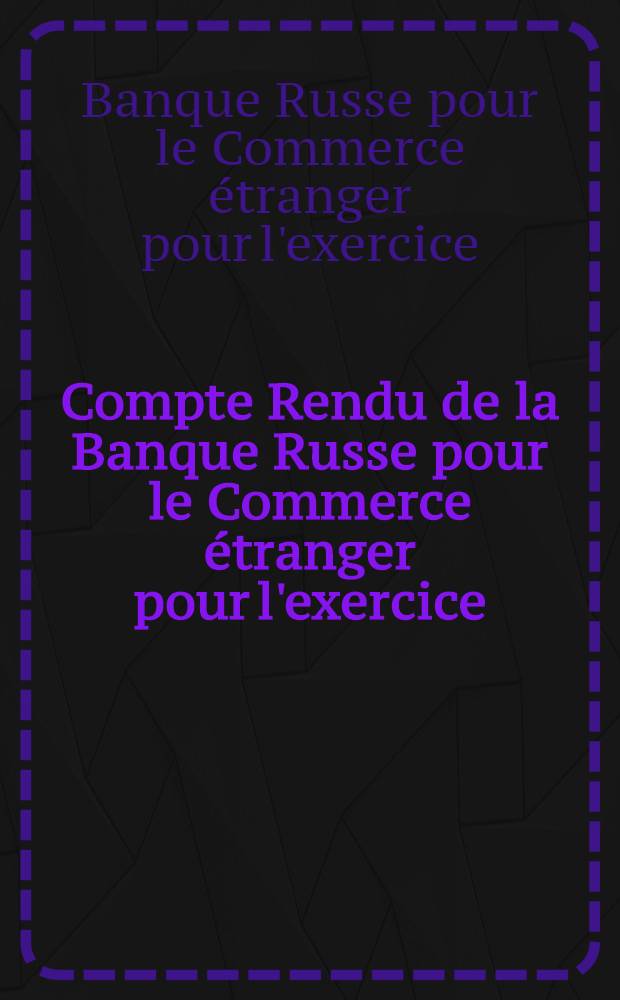 Compte Rendu de la Banque Russe pour le Commerce étranger pour l'exercice