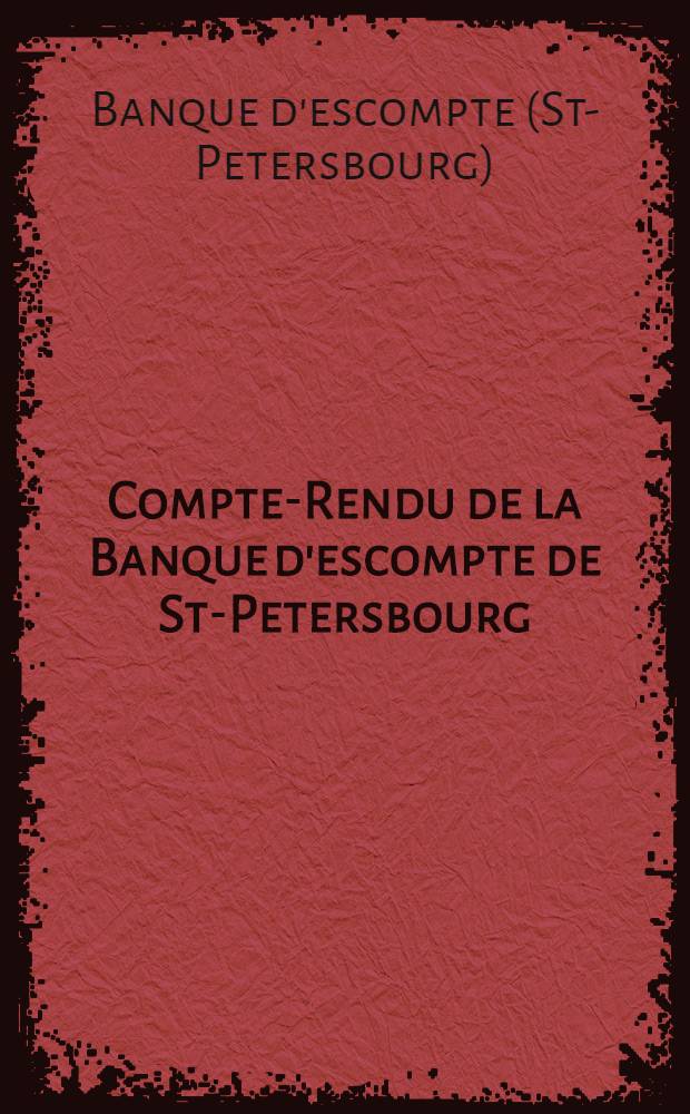 Compte-Rendu de la Banque d'escompte de St-Petersbourg