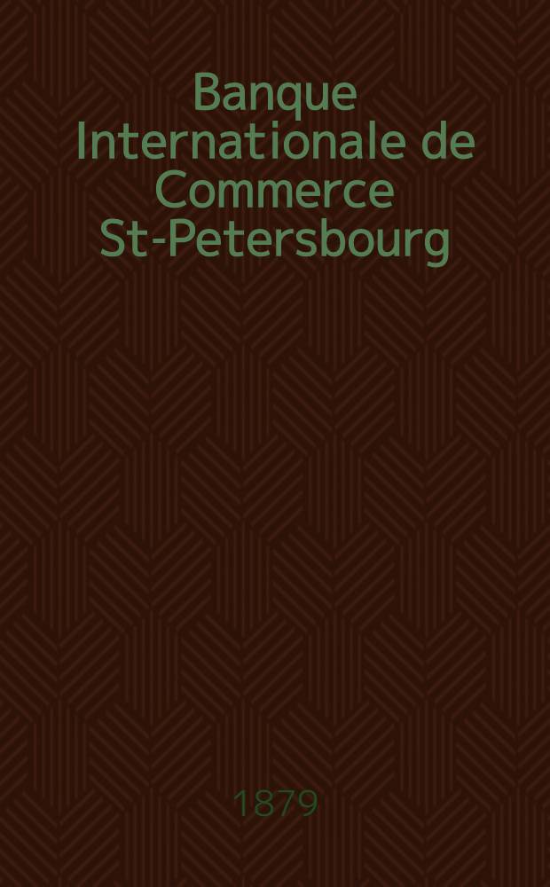 Banque Internationale de Commerce St-Petersbourg : Compte-Rendu des Operations de l'exercice