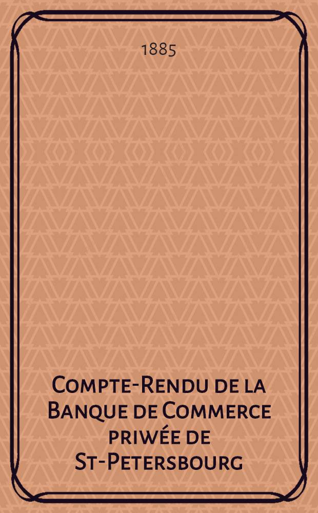 Compte-Rendu de la Banque de Commerce priwée de St-Petersbourg