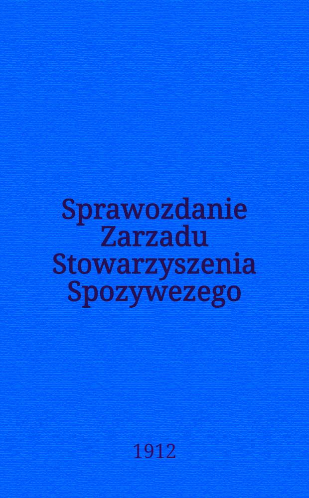 Sprawozdanie Zarzadu Stowarzyszenia Spozywezego (Piekarni) "Sila" w Zyrardowie na rok 1911