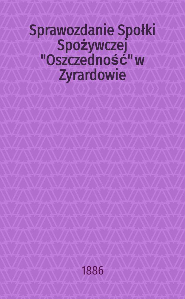 Sprawozdanie Społki Spożywczej "Oszczedność" w Zyrardowie