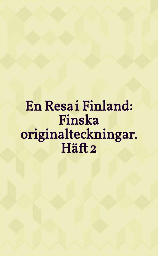 En Resa i Finland : Finska originalteckningar. Häft 2