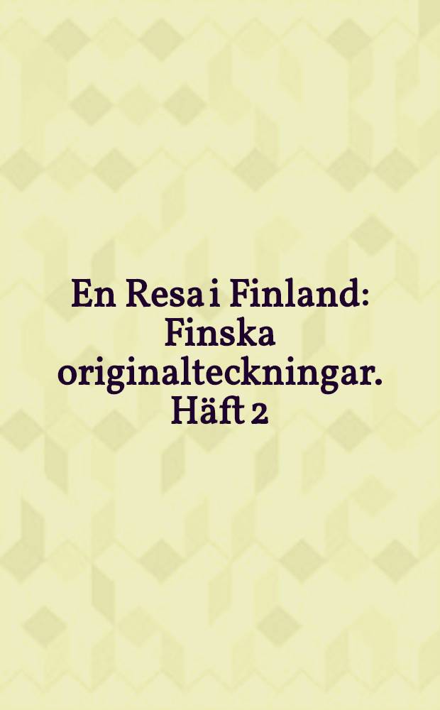 En Resa i Finland : Finska originalteckningar. H&auml;ft 2