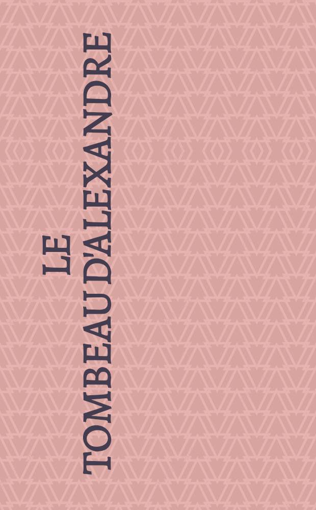 Le Tombeau d'Alexandre