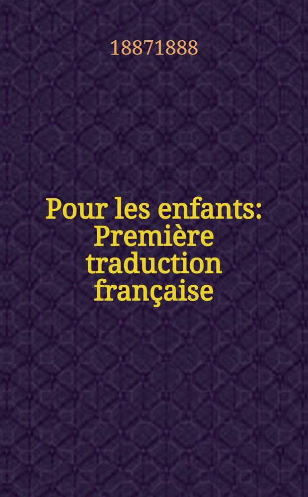 Pour les enfants : Premi&egrave;re traduction fran&ccedil;aise