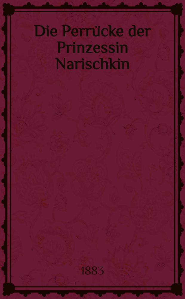 Die Perrücke der Prinzessin Narischkin