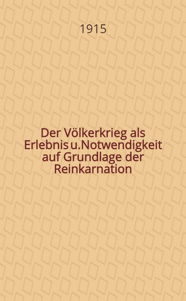 Der Völkerkrieg als Erlebnis u.Notwendigkeit auf Grundlage der Reinkarnation