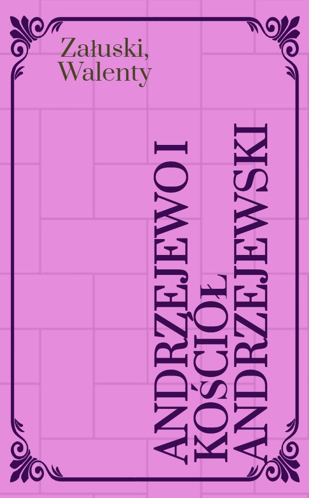 Andrzejewo i Kościół Andrzejewski : Szkic historyczny