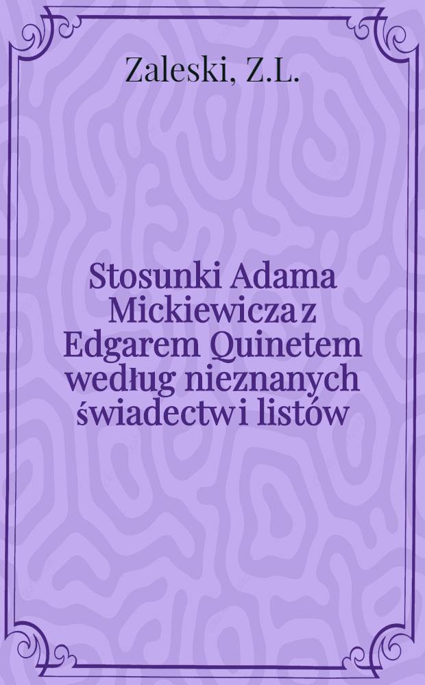 Stosunki Adama Mickiewicza z Edgarem Quinetem według nieznanych świadectw i listów