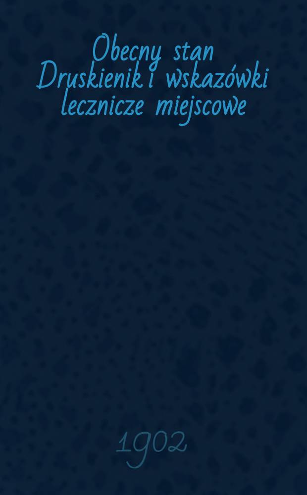 Obecny stan Druskienik i wskazówki lecznicze miejscowe