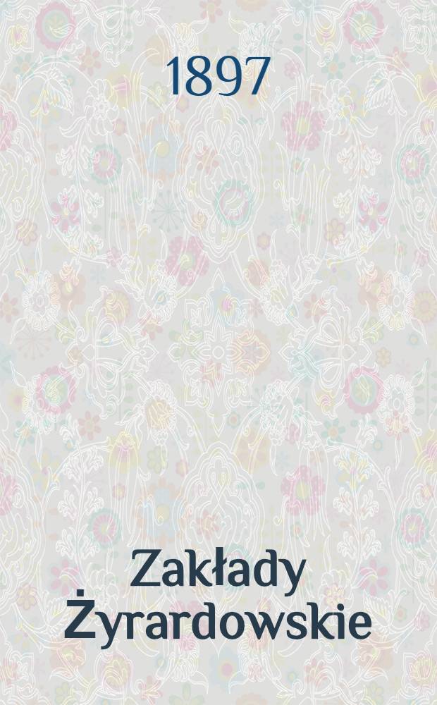 Zakłady Żyrardowskie : Podarek z fundacyi imienia Karola Augusta Dittricha : Ksiązeczka oszczęoności robotni...Zakładow Żyrardowskich