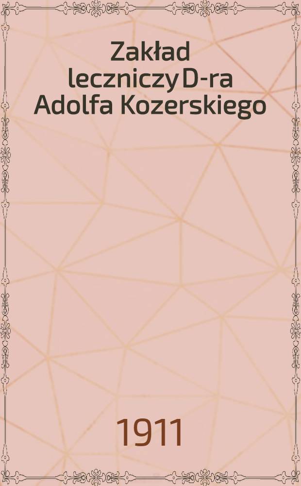 Zakład leczniczy D-ra Adolfa Kozerskiego : Warszawa