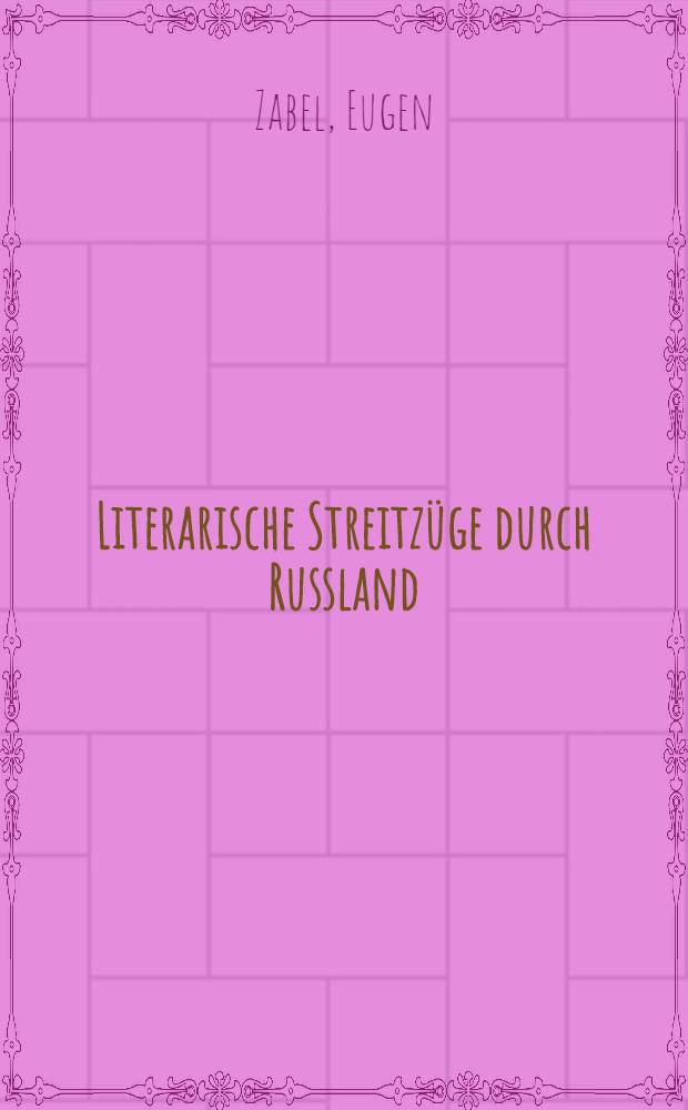 Literarische Streitzüge durch Russland