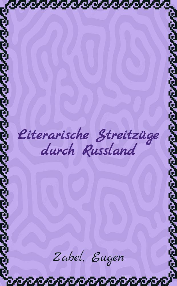 Literarische Streitzüge durch Russland