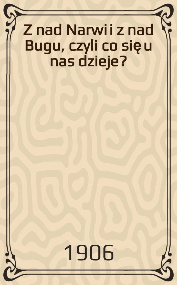 Z nad Narwi i z nad Bugu, czyli co się u nas dzieje?