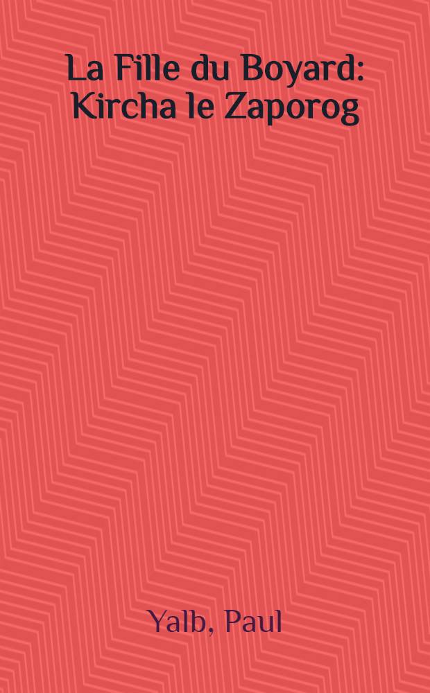 La Fille du Boyard : Kircha le Zaporog
