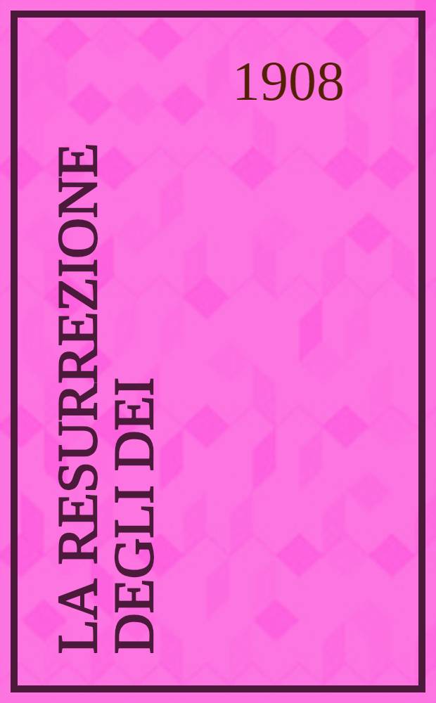 La Resurrezione degli Dei : Il romanzo di Leonardo da Vinci