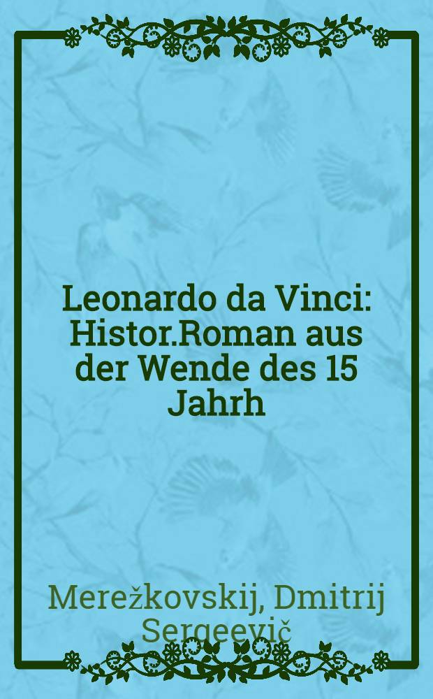 Leonardo da Vinci : Histor.Roman aus der Wende des 15 Jahrh