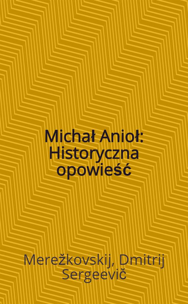 Michał Anioł : Historyczna opowieść