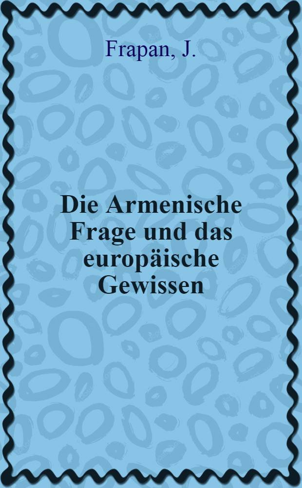 Die Armenische Frage und das europ&auml;ische Gewissen