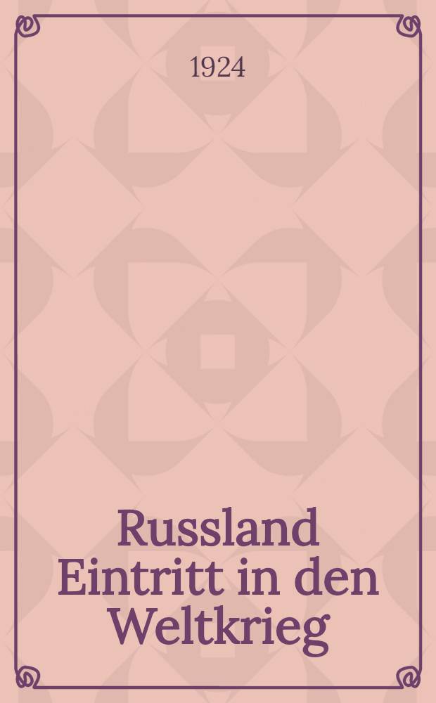 Russland Eintritt in den Weltkrieg : Der Ausbau der russischen Wehrmacht und ihr Einsatz bei Kriegsausbruch