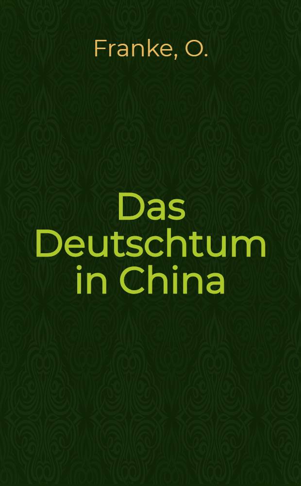 Das Deutschtum in China : Vortrag gehalten am 12.März 1915