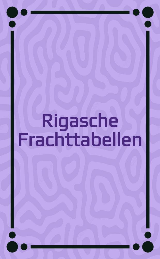 Rigasche Frachttabellen