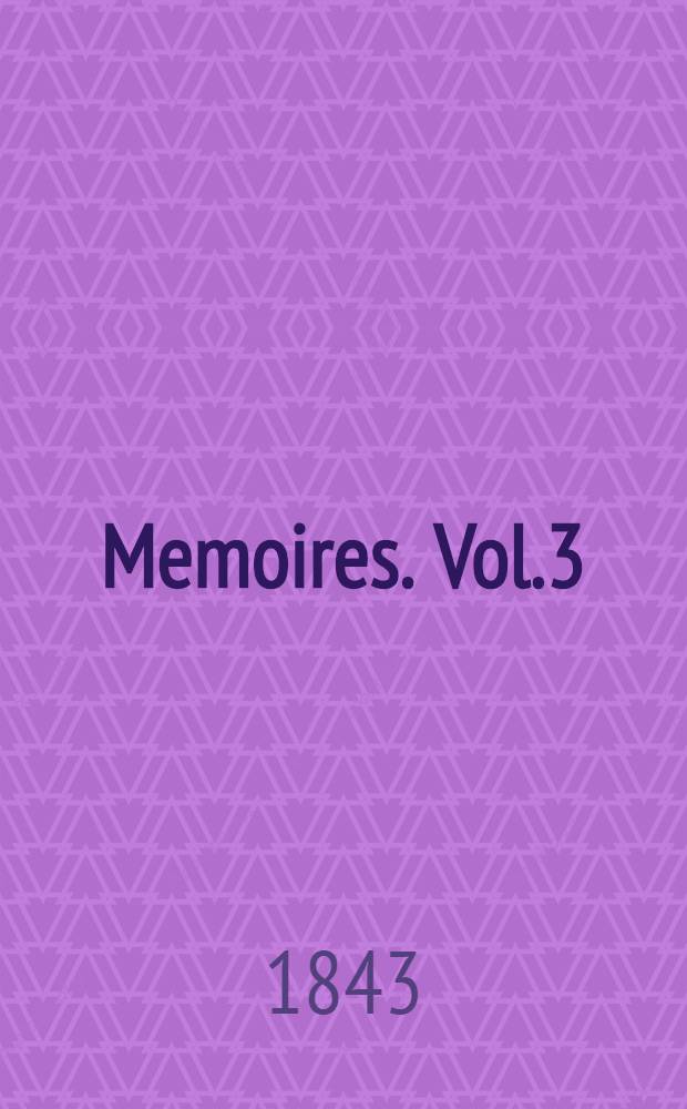 Memoires. Vol.3