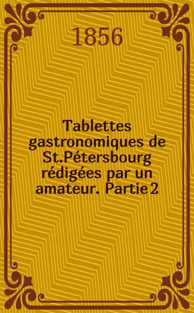 Tablettes gastronomiques de St.Pétersbourg rédigées par un amateur. Partie 2