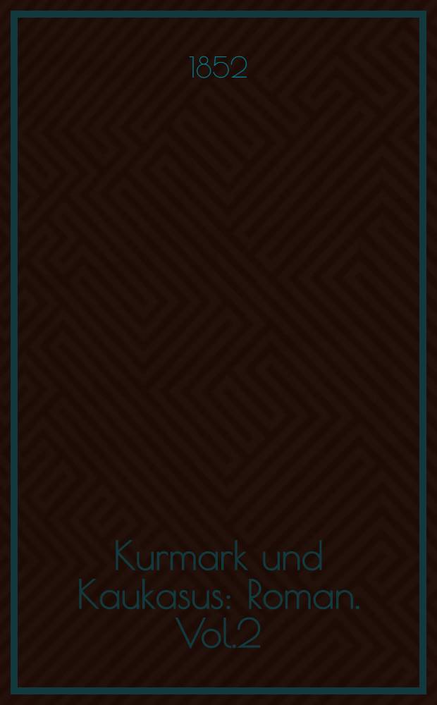 Kurmark und Kaukasus : Roman. Vol.2