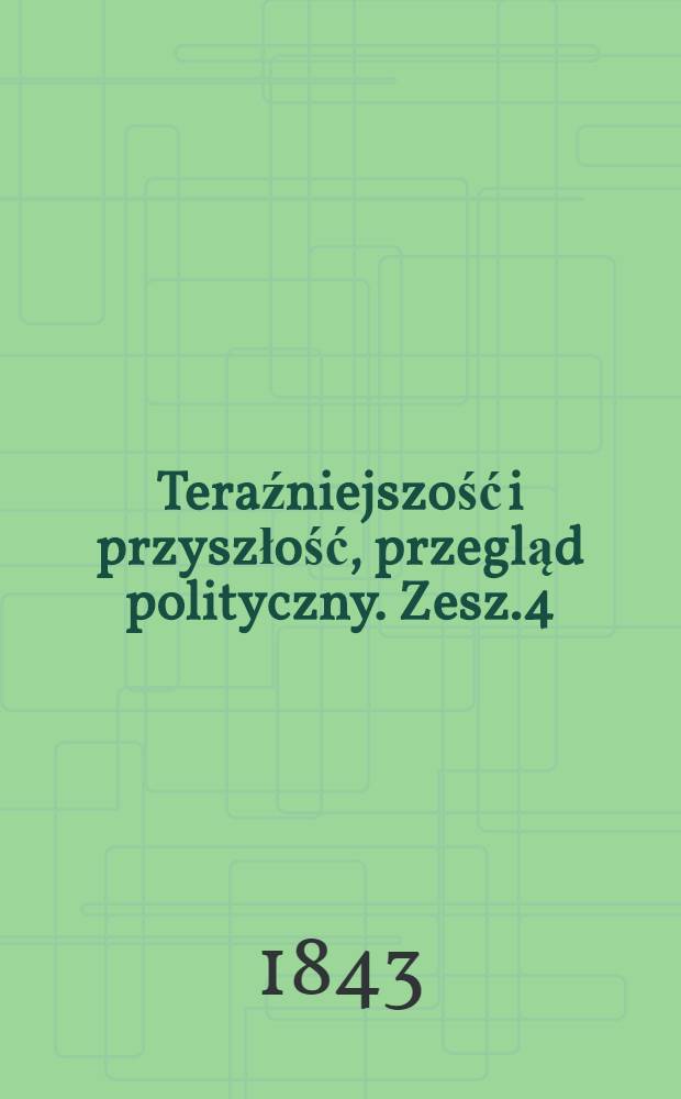 Teraźniejszość i przyszłość, przegląd polityczny. Zesz.4