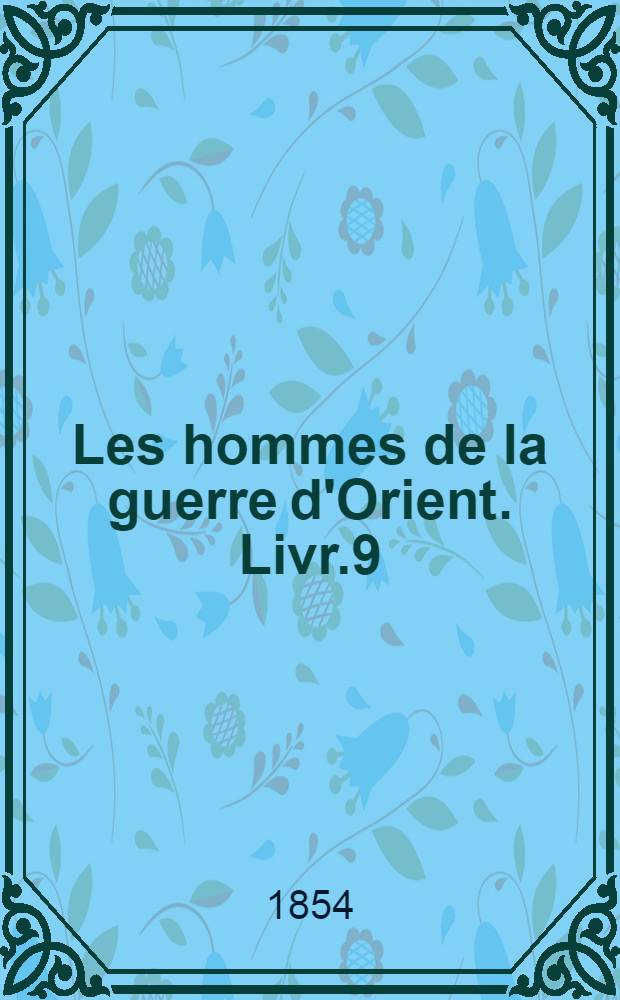 Les hommes de la guerre d'Orient. Livr.9