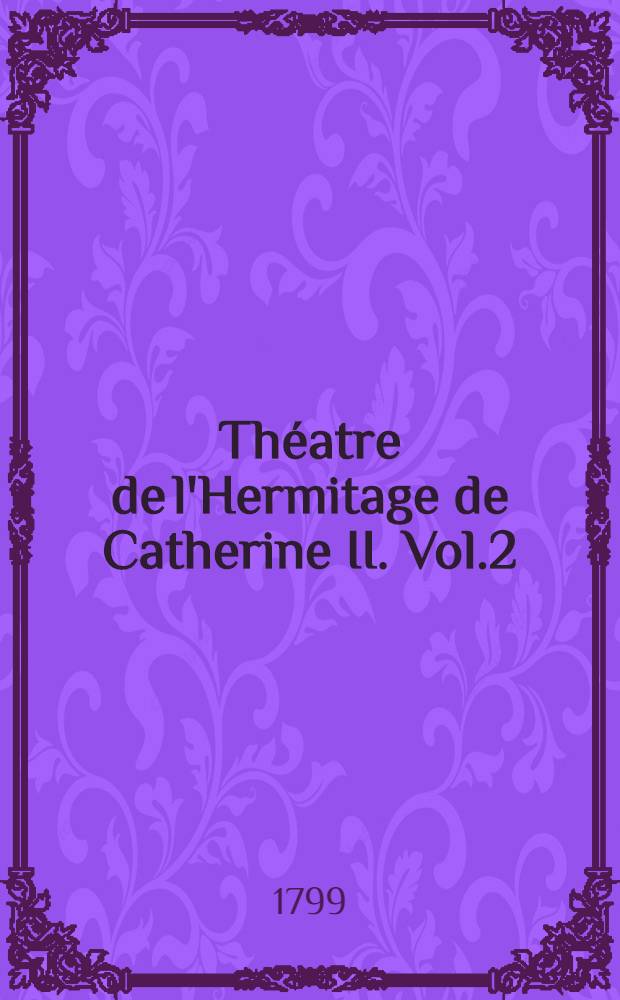 Théatre de l'Hermitage de Catherine II. Vol.2