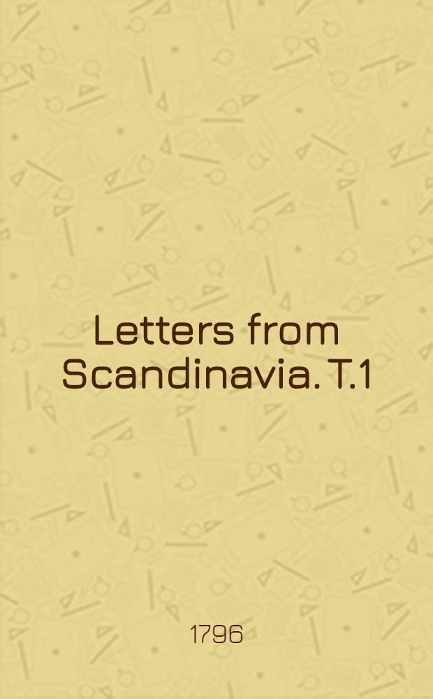 Letters from Scandinavia. T.1