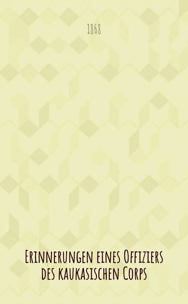 Erinnerungen eines Offiziers des kaukasischen Corps : Aus dem Russischen. Vol.2