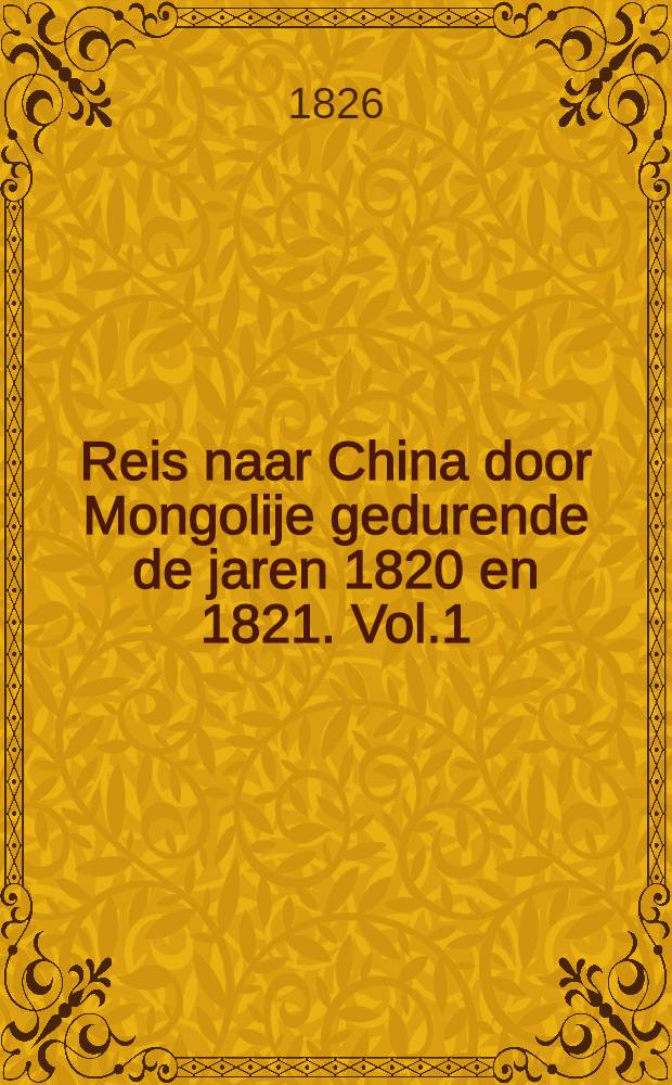Reis naar China door Mongolije gedurende de jaren 1820 en 1821. Vol.1