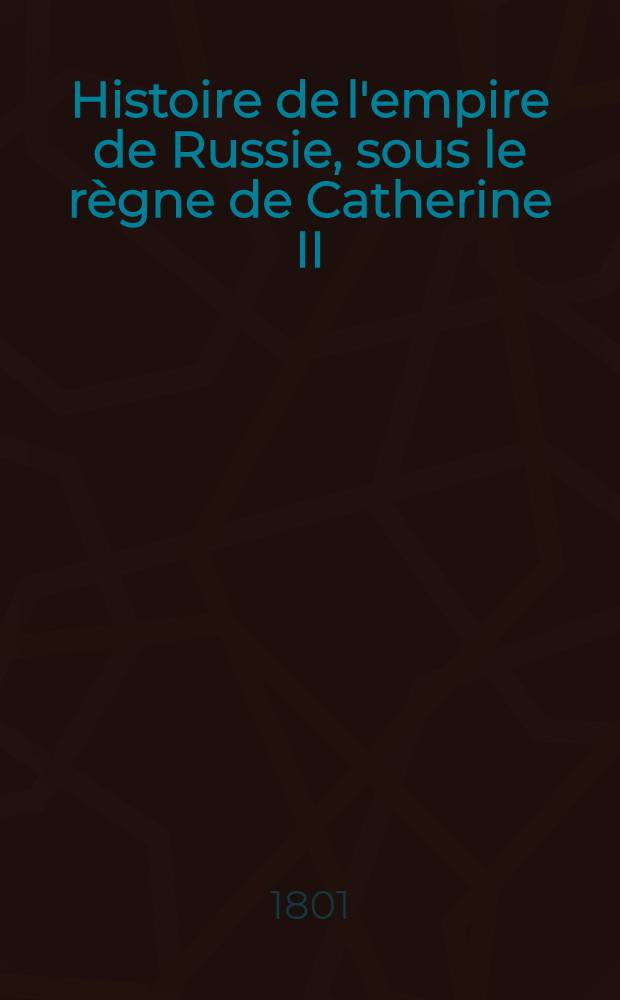 Histoire de l'empire de Russie, sous le règne de Catherine II : Traduite de l'anglais par M.S... avec les corrections de M. Imirnove et revue par M. Leclerc. Vol.2