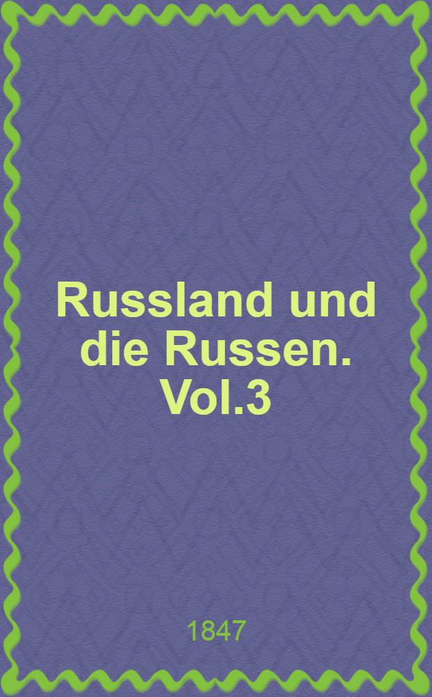 Russland und die Russen. Vol.3
