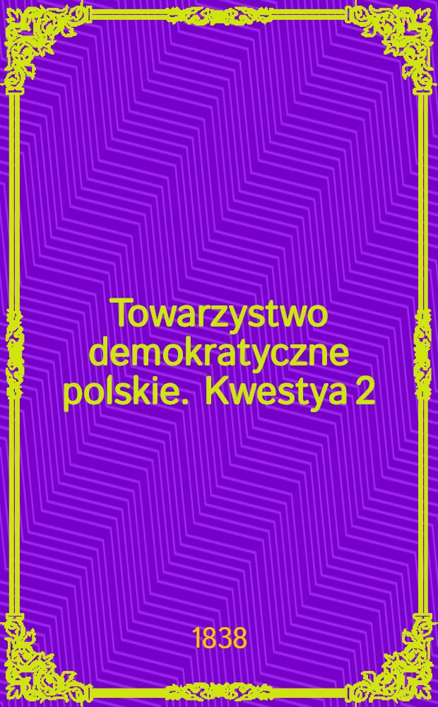 Towarzystwo demokratyczne polskie. Kwestya 2